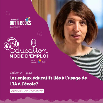 # 44 Alix Van Zeebroeck: les enjeux éducatifs liés à l'usage de l'IA à l'école cover