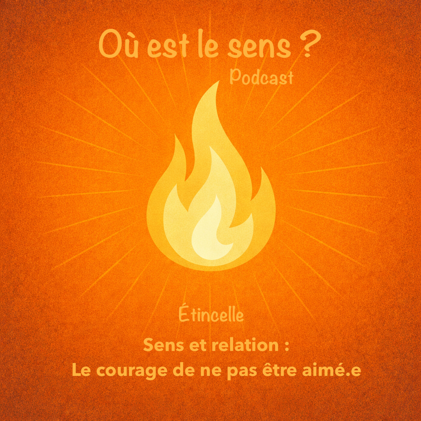 *Étincelle* Sens et relations humaines : le courage de ne pas être aimé·e episode artwork