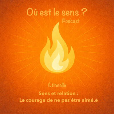 *Étincelle* Sens et relations humaines : le courage de ne pas être aimé·e cover