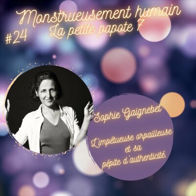 E24 L'impétueuse orpailleuse et sa pépite d'authenticité : La petite papote 7 de Sophie Gaignebet coach en alignement professionnel. cover