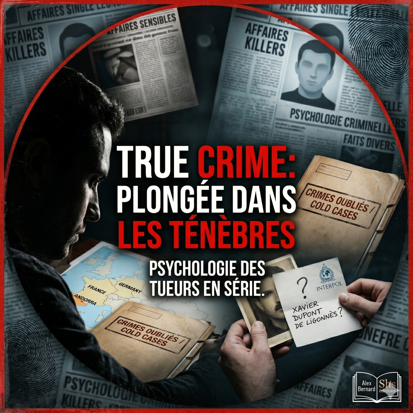 Psychologie criminelle des tueurs en série : chroniques criminelles des affaires sensibles, cold cases, et crimes oubliés de serial killers