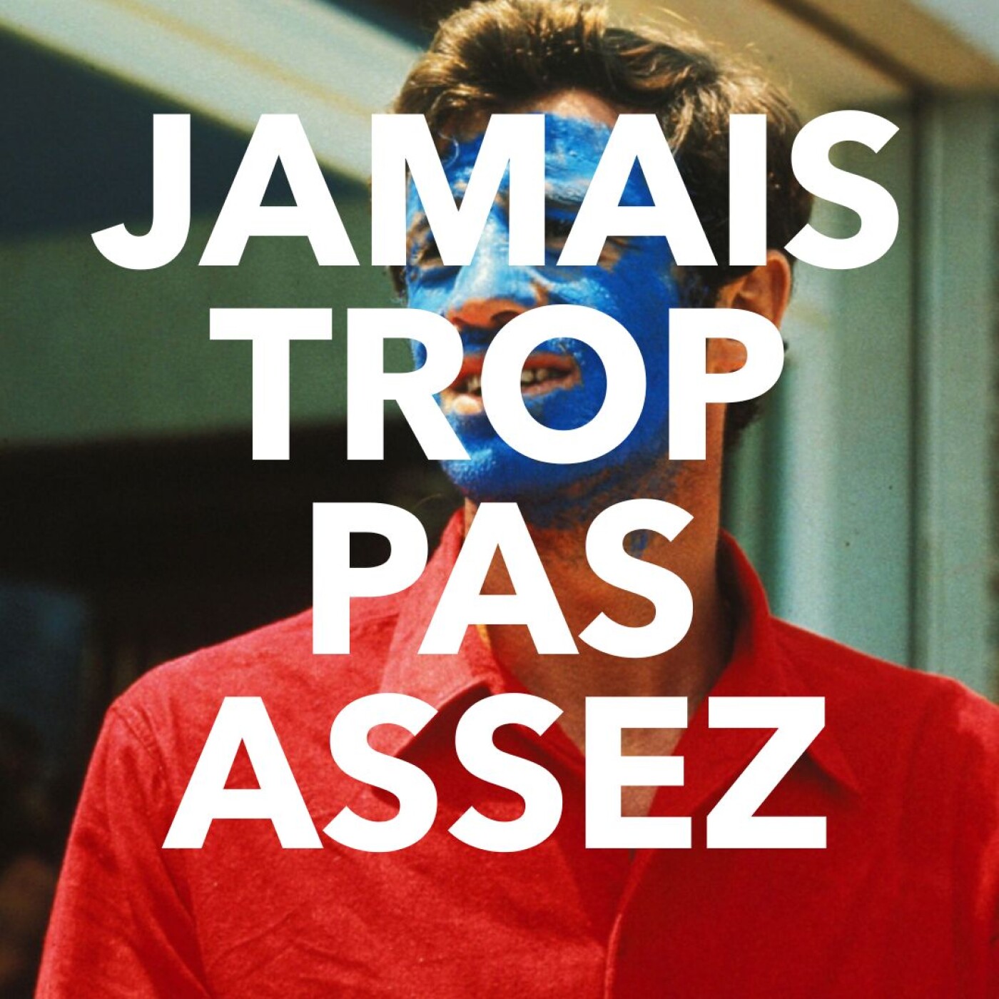 Jamais trop pas assez