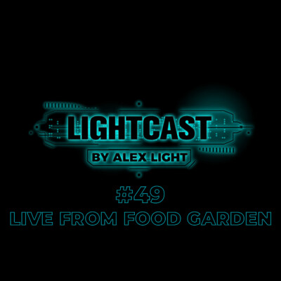 Lightcast By Alex Light #49 Live From Food Garden cover