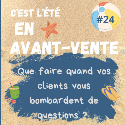 #24 - Que faire quand vos clients vous bombardent de questions cover