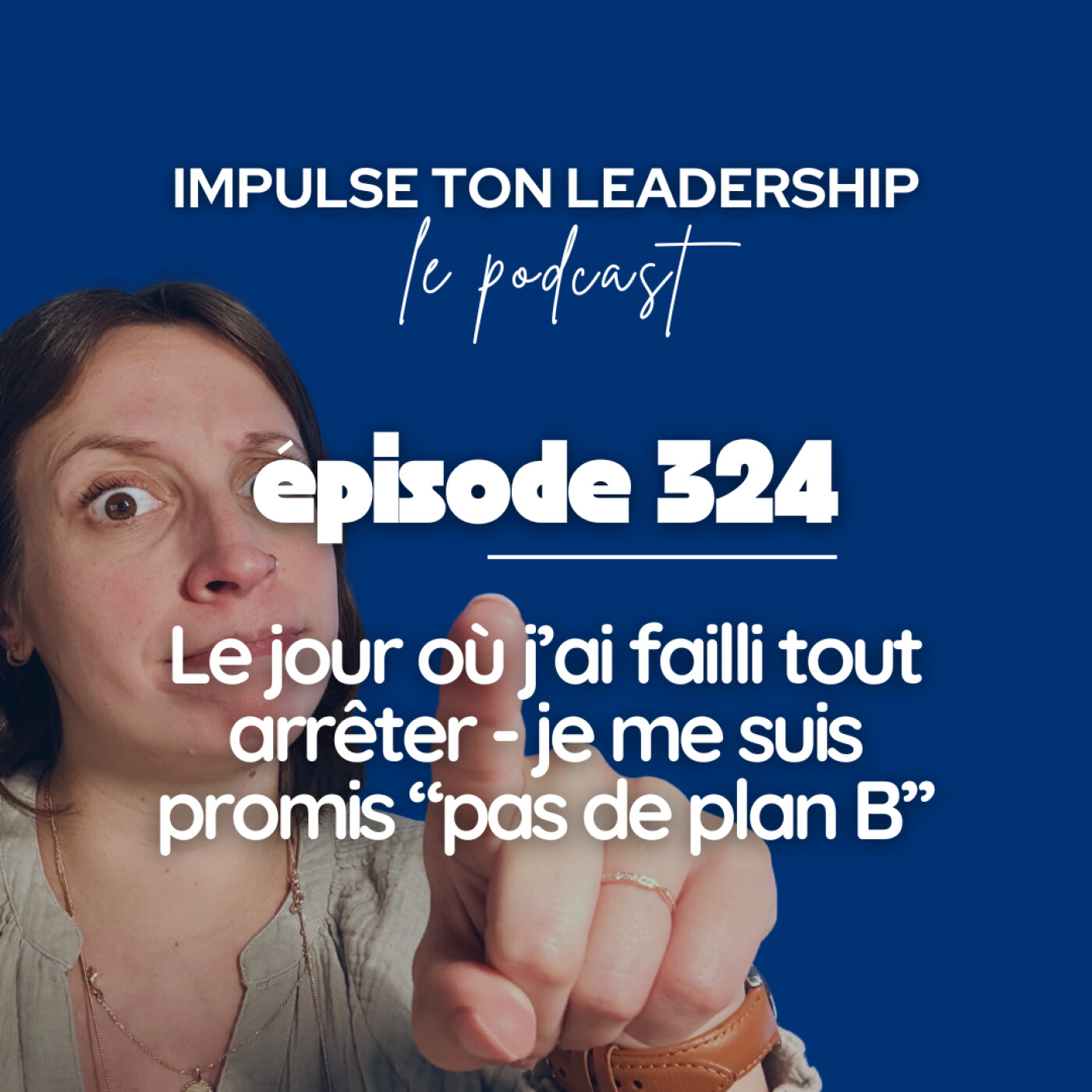 324. Le jour où j'ai failli tout arrêter — je me suis promis pas de plan B episode artwork