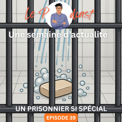 Une Semaine d'Actu Ep39, Nicolas Sarkozy, un prisonnier si spécial cover