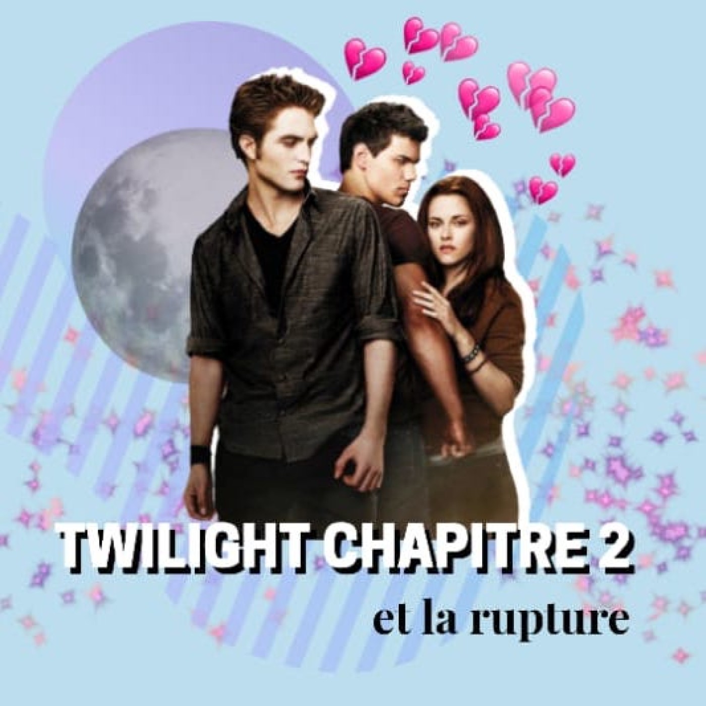 TWILIGHT, CHAPITRE II : TENTATION l La rupture