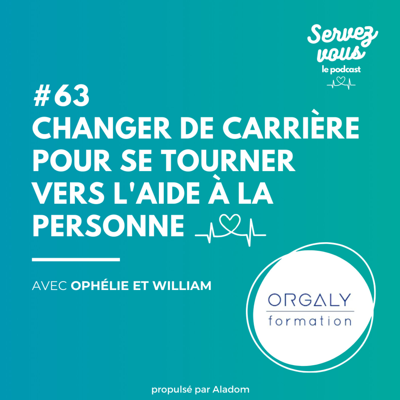 #63 - Changer de carrière pour se tourner vers l'aide à la personne : avec Orgaly Formation