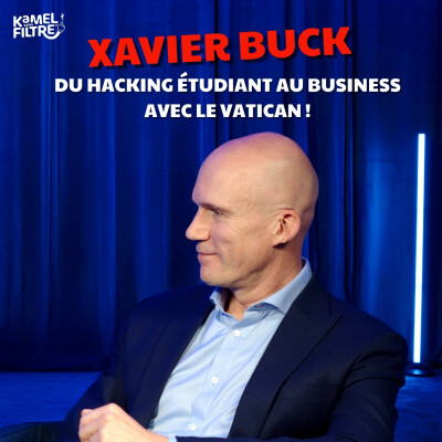 XAVIER BUCK : DU HACKING ÉTUDIANT AU BUSINESS AVEC LE VATICAN ! cover