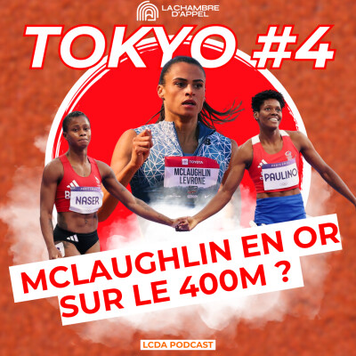 TOKYO – Épisode 4 : McLaughlin en or sur le 400m ? cover