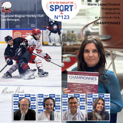 Emission N°123 - Hockey sur Glace et Portrait Marie Lopez-Vivanco cover