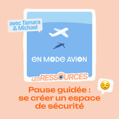 Ressource • Se créer un espace de sécurité | En mode avion cover