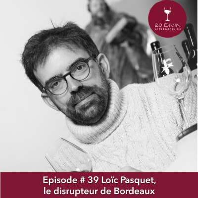 20 Divin #39 : Loïc Pasquet, le disrupteur de Bordeaux (1/2) cover