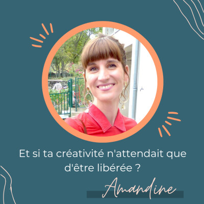 Et si ta créativité n'attendait que d'être libérée ? - Regards Croisés avec Amandine BOURBON-TOULAN cover
