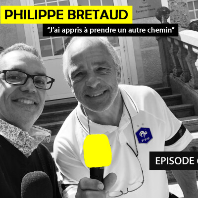 Ep 68 - Philippe Bretaud, conseiller technique national FFF : "J'ai appris à prendre un autre chemin" cover