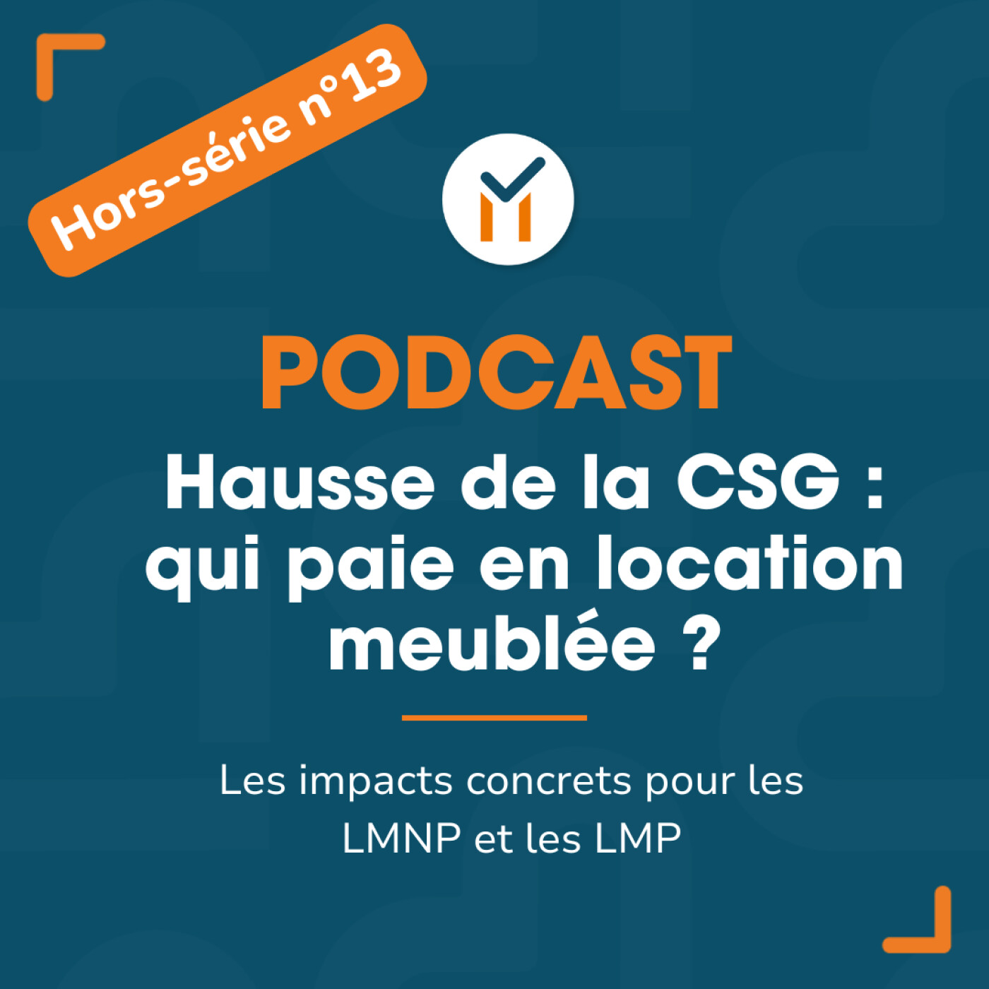 Hors-série n°13 - Hausse de la CSG : qui paie en location meublée ?