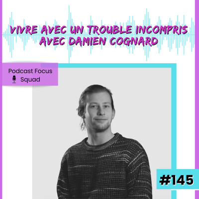 E145- Vivre avec un trouble incompris avec Damien Cognard cover