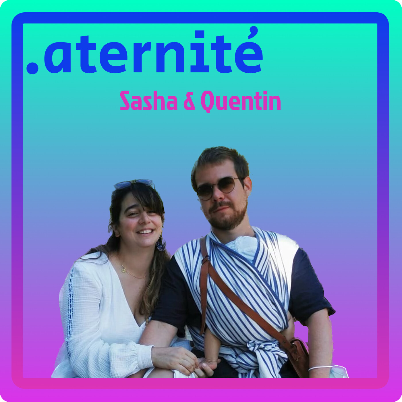 10.2 Sasha et Quentin : Grossesse, annonce de grossesse, choix de l'accouchement à domicile