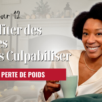 Perte de poids : Comment profiter des fêtes sans culpabiliser ? 🎄Jour 12 🎁 cover