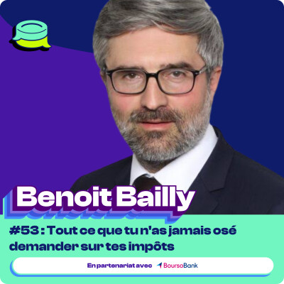 #53 : À partir de quand paie-t-on vraiment trop d'impôts ? avec Benoit Bailly, CMS Francis Lefebvre Avocats cover