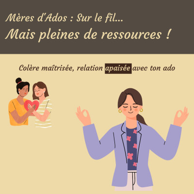 Colère maîtrisée, relation apaisée avec ton ado cover