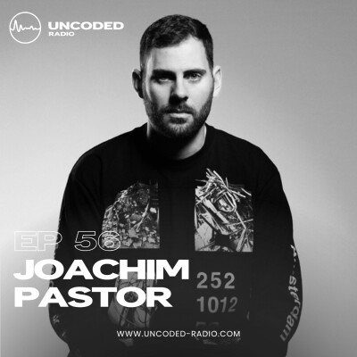 EP56 — Uncoded Radio presents Uncoded Sessions: Special Series — Joachim Pastor [Melodic House & Techno] cover