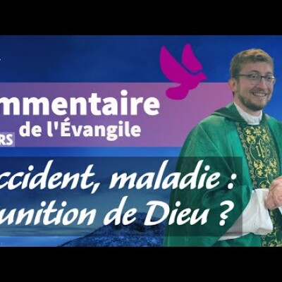 Est ce Dieu qui nous punit ? Accident & maladie• Commentaire de l'Evangile, Homélie Dimanche 20 mars cover