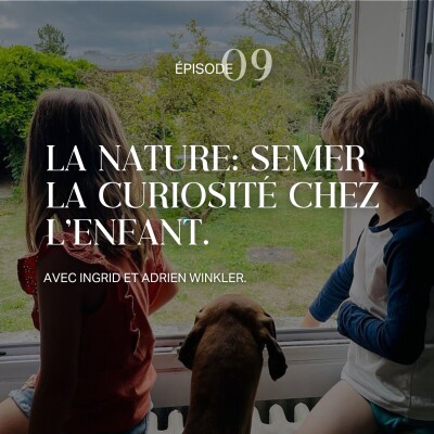 Capsule - La nature: Semer la curiosité chez l’enfant. Partage d'expérience d'Ingrid et Adrien Winlker. cover