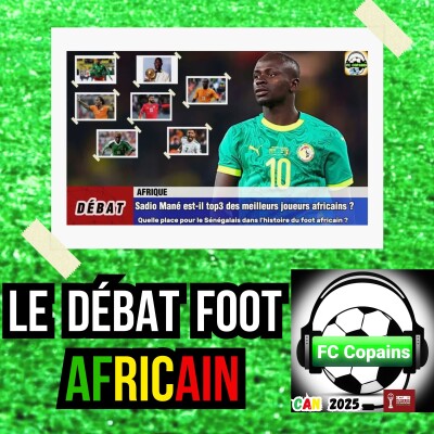 Débat CAN 2025- Sadio Mané🇸🇳 est-il top3 des meilleurs joueurs africains ? cover