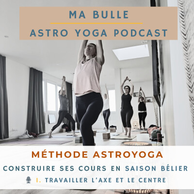 209. [Créer ses cours de yoga en saison Bélier] Travailler l'axe et le centre cover