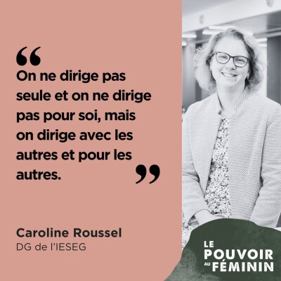 Caroline Roussel, DG de l'IESEG - "On ne dirige pas seule et on ne dirige pas pour soi, mais on dirige avec les autres et pour les autres... cover