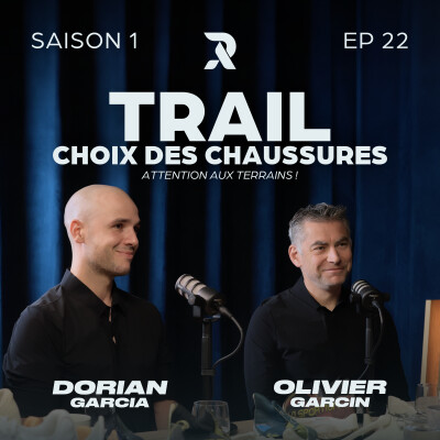 Choix des chaussures de trail : attention aux terrains ! - Olivier GARCIN et Dorian GARCIA - SAISON 1 - EP22 cover