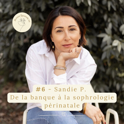 #6 - Sandie P.  De la banque à la sophrologie périnatale cover