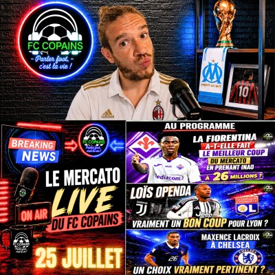 Débat Mercato - Le Mercato Live du FC Copains - 25 juillet 2026 cover
