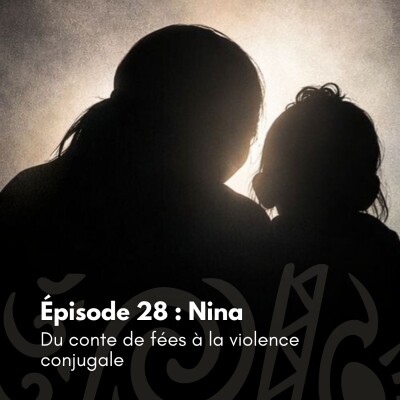 # 28 - Nina : Du conte de fées à la violence conjugale cover
