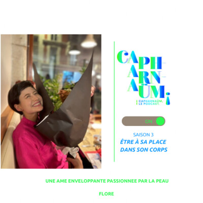 Capharnaüm Episode 3 : FLORE, UNE AME ENVELOPPANTE PASSIONNEE PAR LA PEAU cover