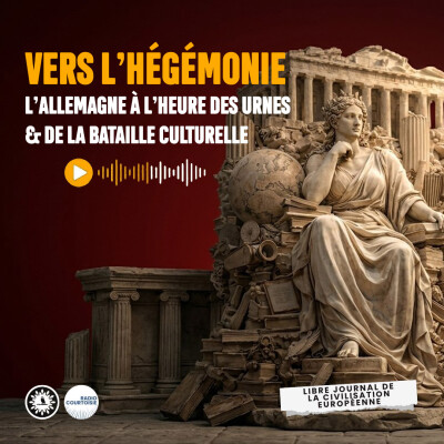 Vers l’hégémonie : l’Allemagne à l’heure des urnes et de la bataille culturelle - Radio Courtoisie - 31/08/2026 cover