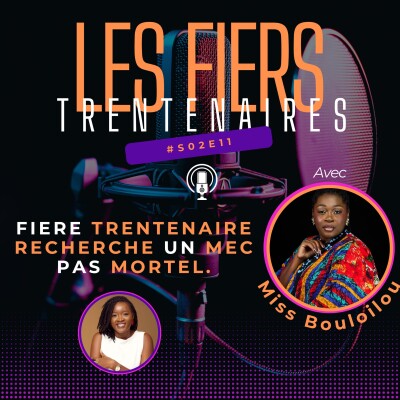 #S02E11 Fière Trentenaire Recherche Un Mec Pas Mortel (avec Miss Bouloilou) - Les Fiers Trentenaires cover