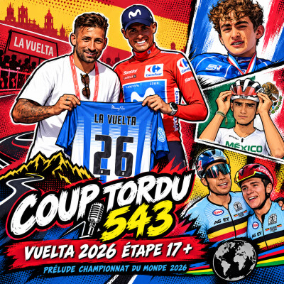 COUP TORDU 543 : VUELTA 2026 ETAPE 17 + PRELUDE CHAMPIONNAT DU MONDE 2026 cover