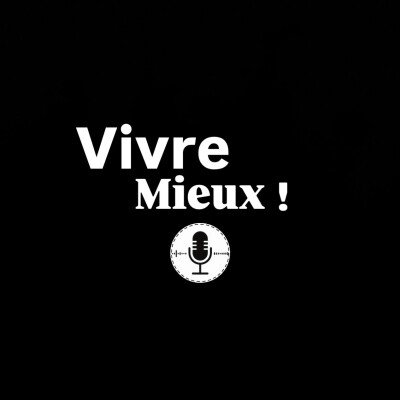 Vivre mieux ! New episode cover