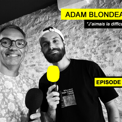 Ep 100 - Adam Blondeau - chef d'Orbys : "j'aimais la difficulté" cover