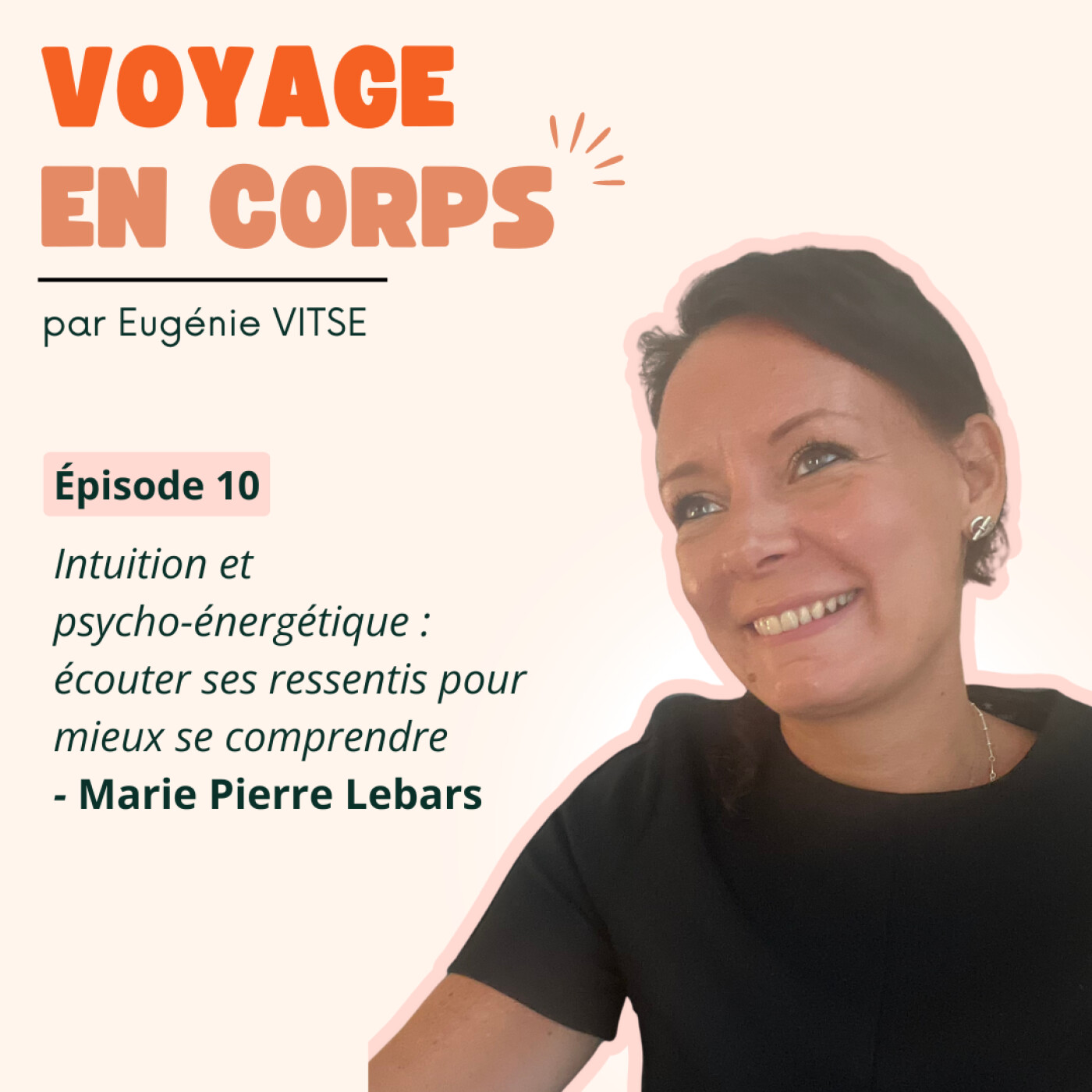 EP10 Intuition et psycho-énergétique : écouter ses ressentis pour mieux se comprendre, avec Marie-Pierre Le Bars