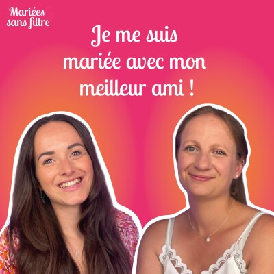 🎙 Mariées sans filtre – Elle a dit oui à son meilleur ami cover