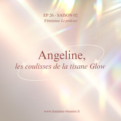 Episode 26 - Saison 2 : Interview d'Angéline - Confiance en soi et Glow : les secrets des plantes avec notre herboriste cover