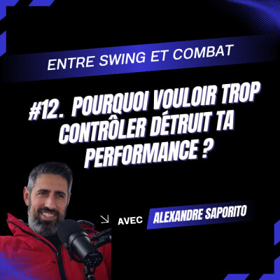 #12 - Pourquoi vouloir trop contrôler détruit ta performance cover
