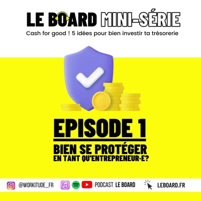 Comment bien se protéger en tant qu'entrepreneur·e? 🤑 Cash for good - 5 idées pour bien investir ta trésorerie - Mini série - E1 cover