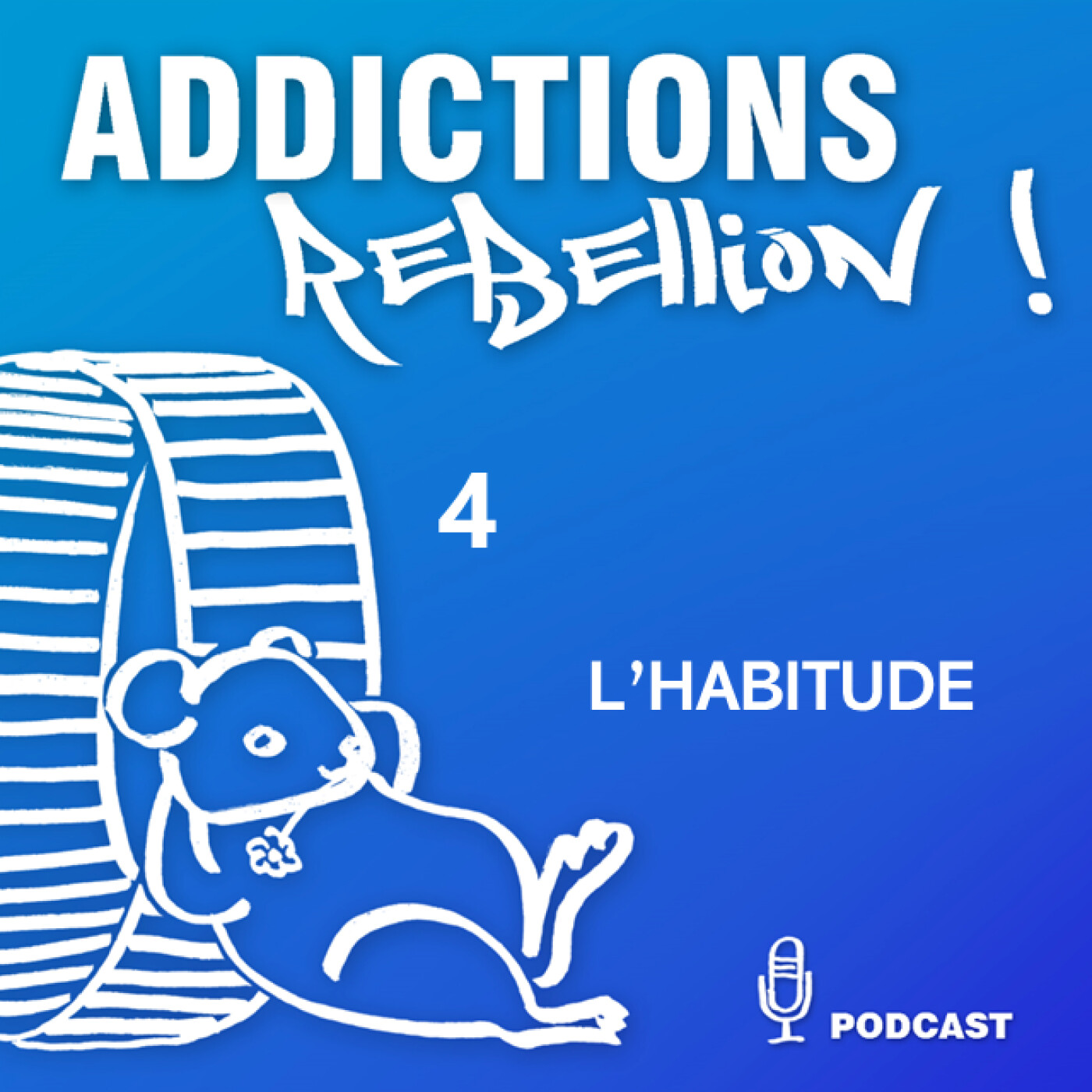 Addictions Rebellion ! L'habitude Episode 4/15 episode artwork