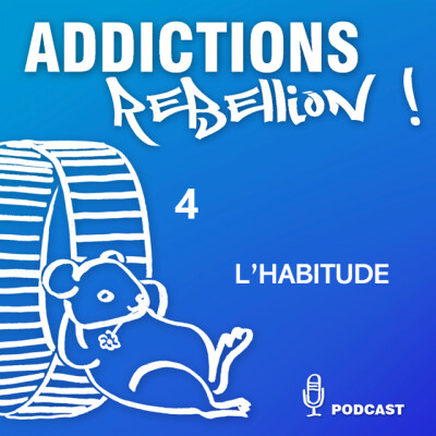 Addictions Rebellion ! L'habitude Episode 4/15 cover