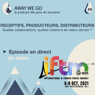 #5 - Réceptifs, producteurs, distributeurs, quelles collaborations, quelles créations de valeurs pour demain ? cover