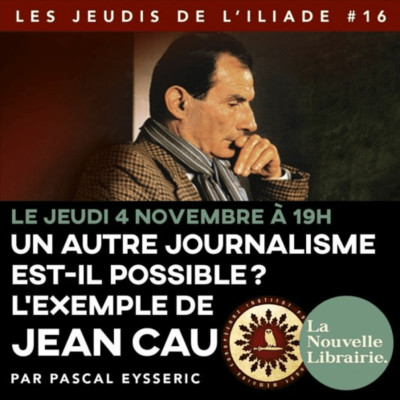 Les Jeudis de l'ILIADE #16 - Un autre journalisme est-il possible ? L'exemple de Jean Cau cover